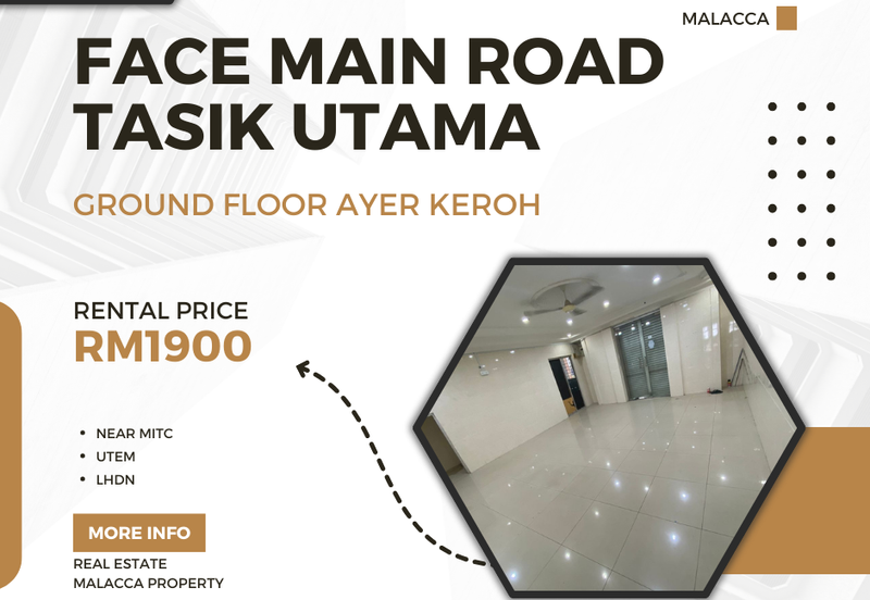 Face Main Road Ground Floor Shop Tasik Utama UTeM Ayer Keroh MITC
