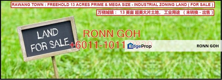 RAWANG 万桡 ( ECRL TRAIN 一带一路 ) : 13 ACRES FREEHOLD INDUSTRIAL ZONE LAND ( FOR SALE ) / 13 英亩 永久地契 + 靠近大路旁土地 ( 出售 ）, Selangor, Rawang