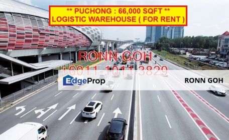 * PUCHONG TOWN : 66,000 SQFT LOGISTIC WAREHOUSE ( FOR RENT ) / * 蒲​​种镇 : 66,000 平方英尺 物流仓库（ 出租 ）, Selangor, Puchong