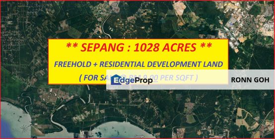 * SEPANG : 1028 ACRES FREEHOLD RESIDENTIAL ZONE LAND ( SALE @ RM9 PER SQFT ) / 雪邦 : 1028 英亩永久发展土地 ( 售一平方尺马币 : RM 9 ), Selangor, Sepang