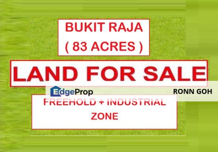 * BUKIT RAJA ( KLANG ) : 83 ACRES FREEHOLD INDUSTRIAL ZONE LAND ( FOR SALE RM 73 PER SQFT ) / 巴生 武吉拉惹 ：83 英亩 永久业权 工业区 土地（ 出售 RM 73 一平方尺 ）, Selangor, Bandar Bukit Raja