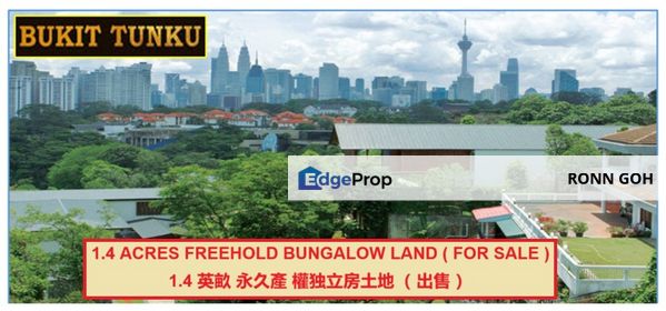 * KUALA LUMPUR ( BUKIT TUNKU ) : 1.4 ACRES FREEHOLD + BUNGALOW DEVELOPMENT LAND ( FOR SALE ) * 吉隆坡市中心 TUNKU 路 ： 1.4 英畝永久独立房发展土地（ 出售 ）, Kuala Lumpur, KL City