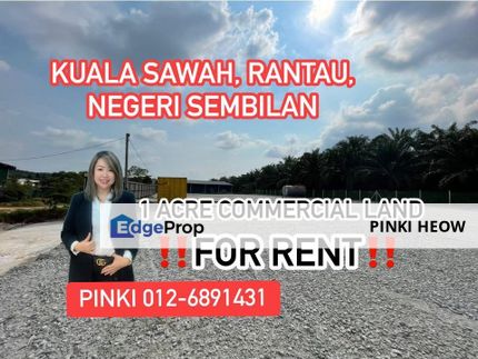 Kuala Sawah, Rantau, N.Sembilan @ 1 Acre Commercial Land For rent , Negeri Sembilan, Seremban