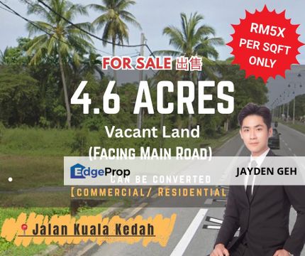 [For Sale] Facing Main Road 4.6 Acres Vacant Land – Jalan Kuala Kedah | Commercial & Residential Zoning, Kedah, Alor Setar