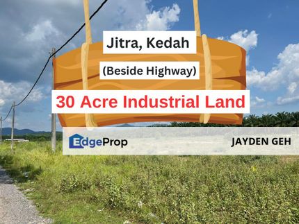 30 Acre Industrial Land Jitra North-South Expy Kedah Beside Highway For Sale , Kedah, Jitra