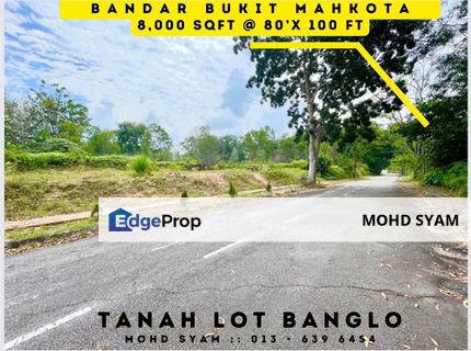 TANAH UNTUK DIJUAL @ LOT BANGLO ( 8,000 Sqft ) Bandar Bukit Mahkota BANGI 2023, Selangor, Bangi